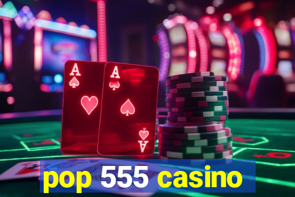 pop 555 casino